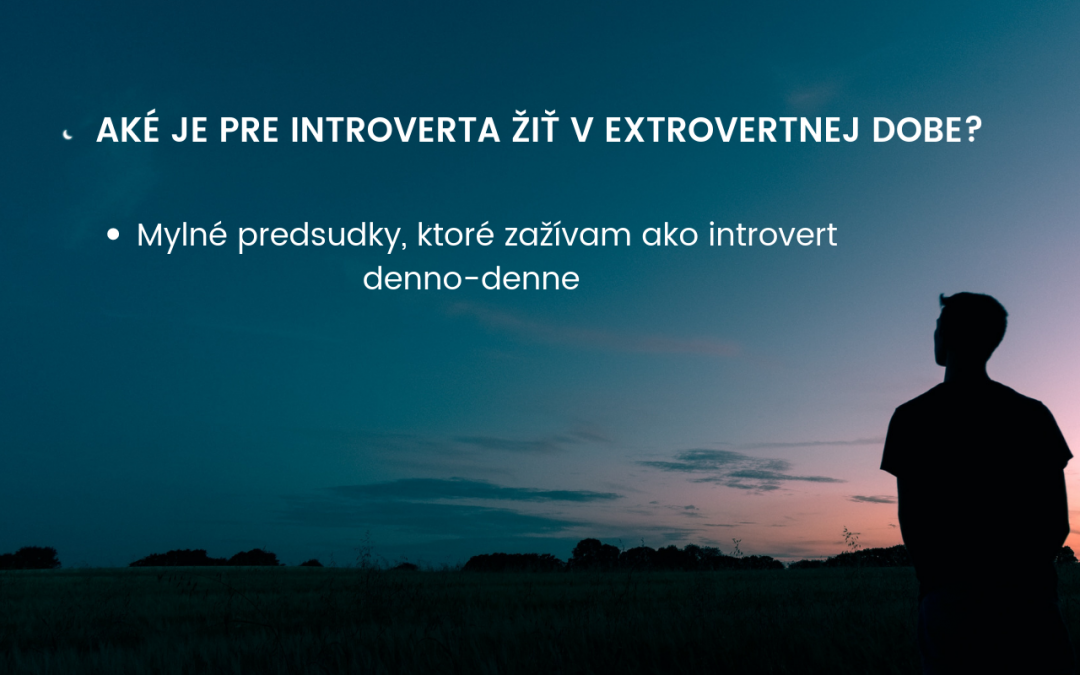 Aké je to byť Introvertom v dnešnej extrovertnej dobe?